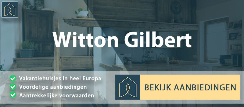 vakantiehuisjes-witton-gilbert-engeland-vergelijken