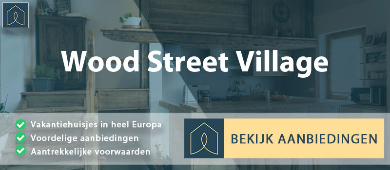 vakantiehuisjes-wood-street-village-engeland-vergelijken