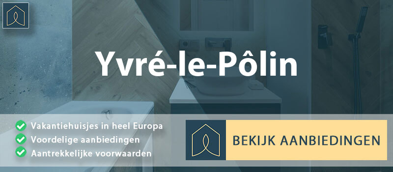 vakantiehuisjes-yvre-le-polin-pays-de-la-loire-vergelijken